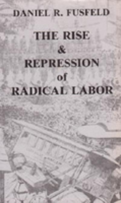 The rise and repression of radical labor cover.jpg
